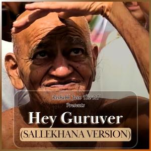 Hey Guruver (Sallekhana Version)