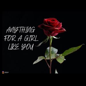 Anything For A Girl Like You (feat. YONAS)