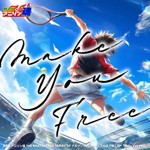 Make You Free (テニスの王子様 OP)