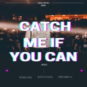 Catch Me If You Can