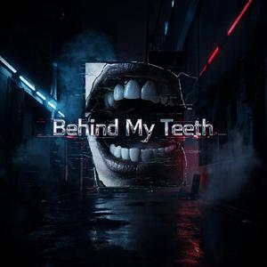 Behind My Teeth