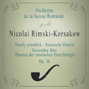 Orchestre de la Suisse Romande spielt: Nikolai Rimski-Korsakow: Swetly prasdnik - Russische Ostern (Ouvertüre über Themen der russischen Osterliturgie), Op. 36