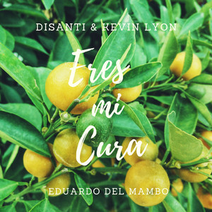 Eres Mi Cura (feat. Eduardo Del Mambo)