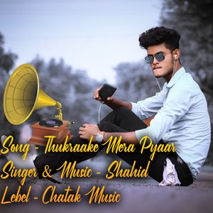 Thukrake Mera Pyar Shahid (Thukrake Mera Pyar Shahid)