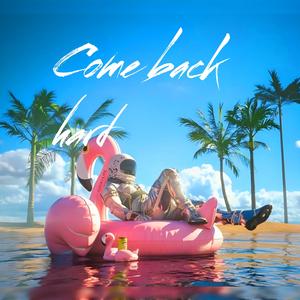Come back hard