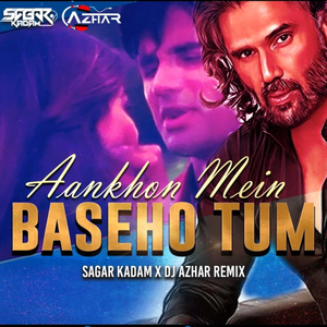 Aankhon Mein Base Ho Tum (Remix)