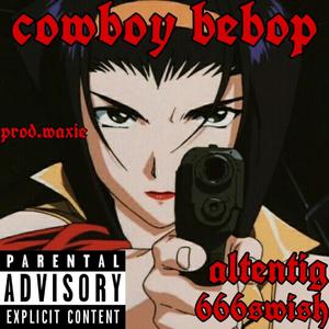 cowboy bebop (feat. 666swish)