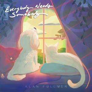 Everybody Needs Somebody