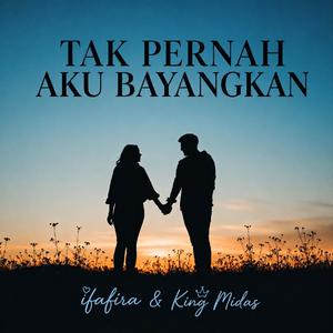 TAK PERNAH AKU BAYANGKAN