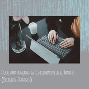 Ambiente de Concentración en la Oficina con Ruido (Secuencia Repetible)