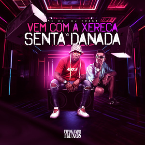 Vem Com a Xereca X Senta Danada