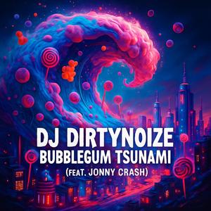 Bubblegum Tsunami (feat. Jonny Crash)