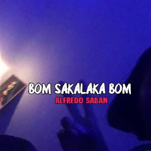 BOM SAKALAKA BOM