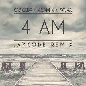 4 AM (JayKode Remix)