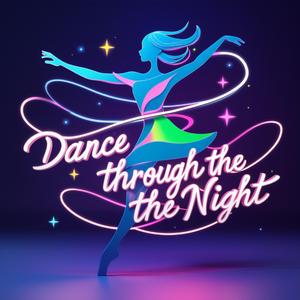 Dance through the night