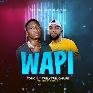 Wapi (feat. Trilly trillionaire)