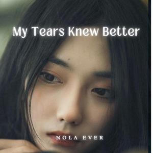 My Tears Knew Better