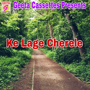 Ke Lage Cherele
