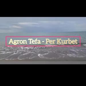 Agron Tefa (Per Kurbet)