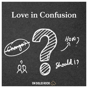 Episode 4 ON SOLID ROCK - Love in Confusion