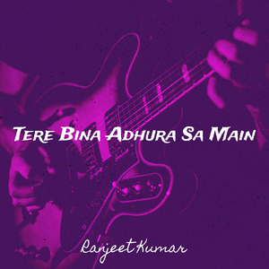 Tere Bina Adhura Sa Main