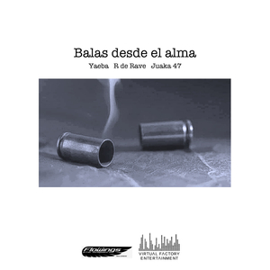 Balas Desde El Alma (feat. Rapper de Rave & JuAK47)