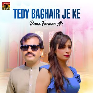 Tedy Baghair Je Ke