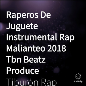 Raperos De Juguete Instrumental Rap Malianteo 2018 Tbn Beatz Produce