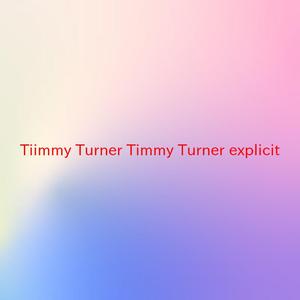 Tiimmy Turner (Timmy Turner) (explicit) (Tribute version originally performed by Desiigner)