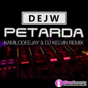 Petarda (KamiloDeeJay & DJ Kelvin Remix)