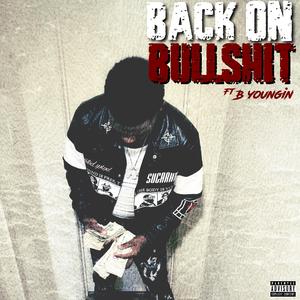 Back On Bullshit (feat. B youngin)