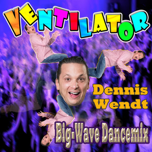 Ventilator (Big-Wave Dancemix)