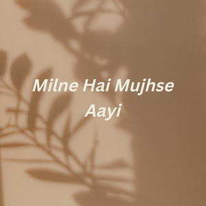 Milne Hai Musje Aayai