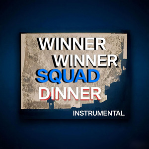 Winner Winner Squad Dinner (Instrumental) (Orginal)