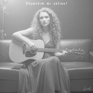 düşmedim mi aklına?