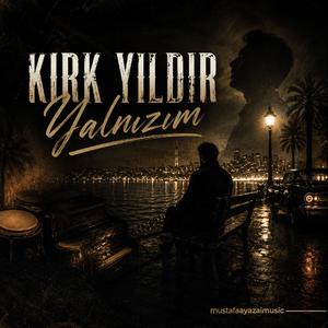 Kırk Yıldır Yalnızım
