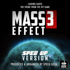 Leaving Earth (From "Mass Effect 3") (Sped-Up Version)