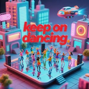 Keep on dancing
