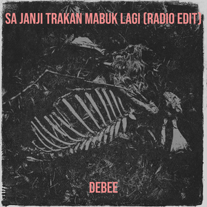 Sa Janji Trakan Mabuk Lagi (Radio Edit)