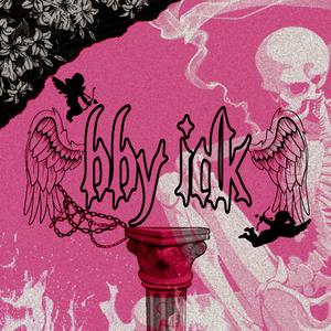 bby idk (feat. Dai Yassan & SadKunk)