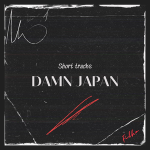 Damn Japan (Short Tracks)