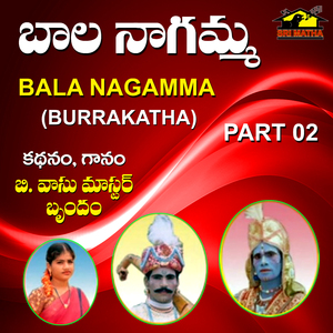 Bala Nagamma, Pt. 2 (Burrakatha)
