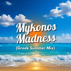Mykonos Madness (Greek Summer Mix)