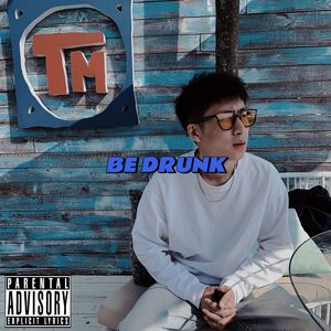 BE DRUNK