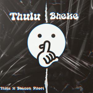 Thulu Bheke (feat. Bobzen Pitori)