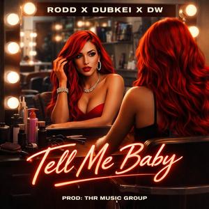 TELL ME BABY (feat. Dubkei, Rodd & DW)