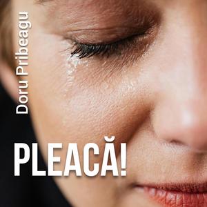Pleacă!