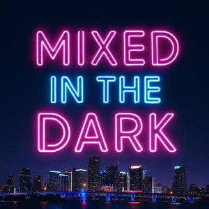 Mixed In The Dark