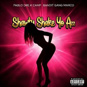 Shawty Shake Yo Azz (feat. K Camp & Bandit Gang Marco)