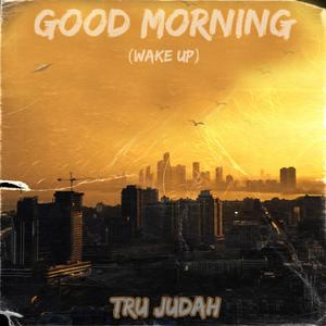 Good morning (wake up) (feat. Tone Jonez)
